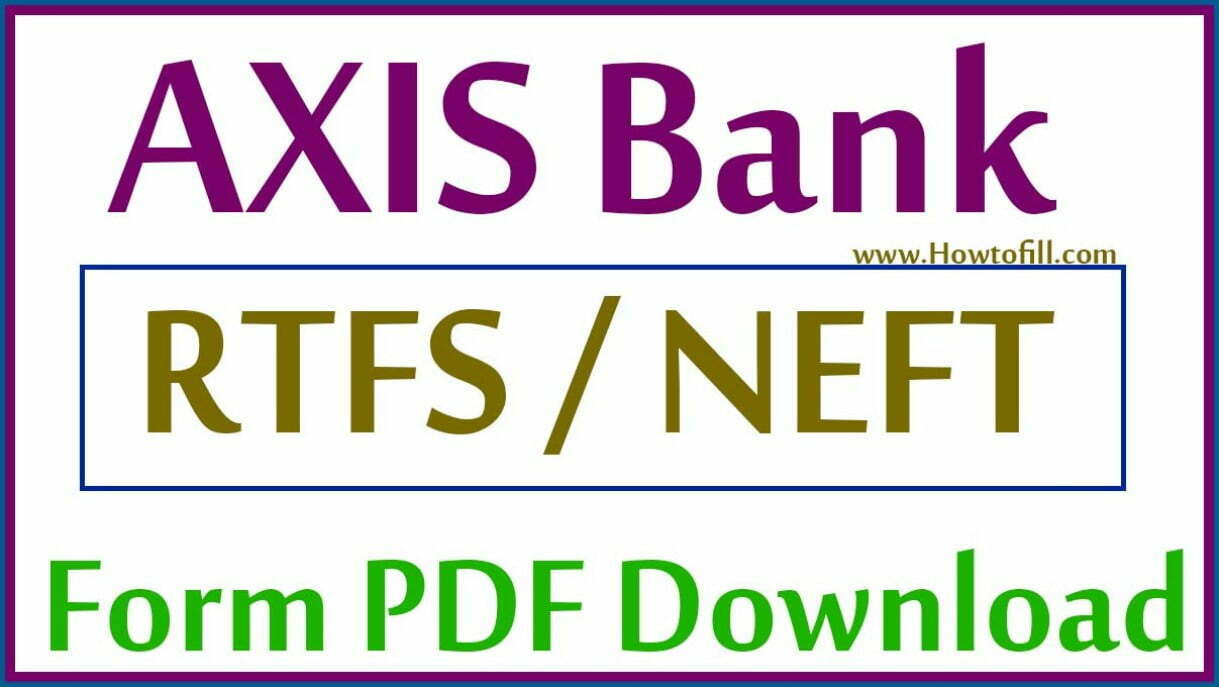 Axis Bank RTGS Form 2021 | Axis bank NEFT Form PDF Download Free