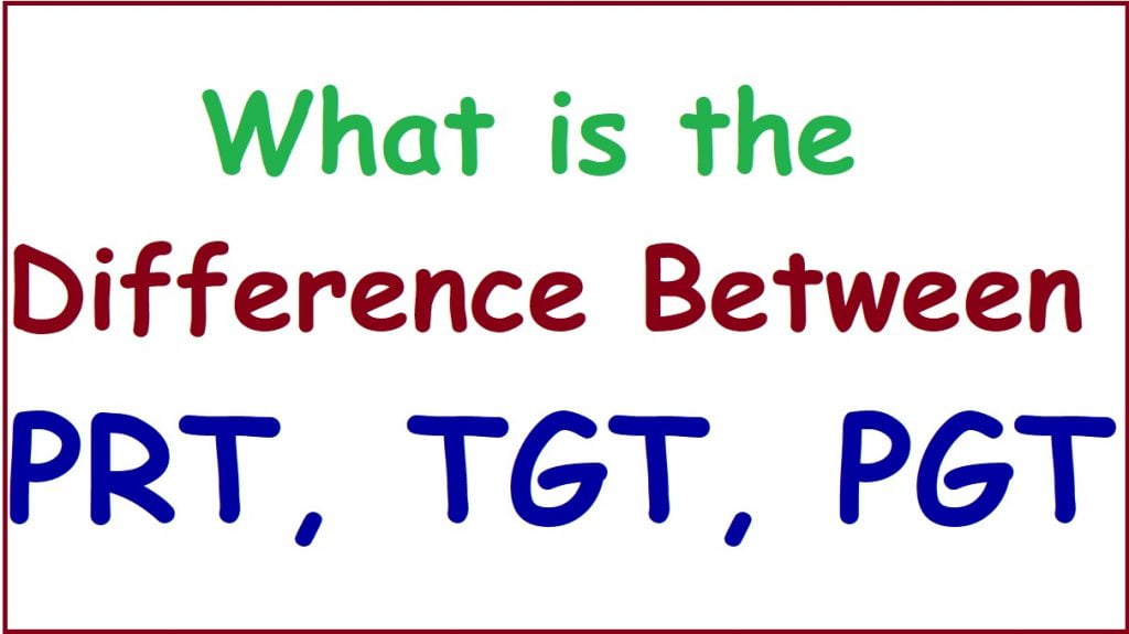 full-form-of-pgt-tgt-prt-difference-between-prt-tgt-pgt-teacher