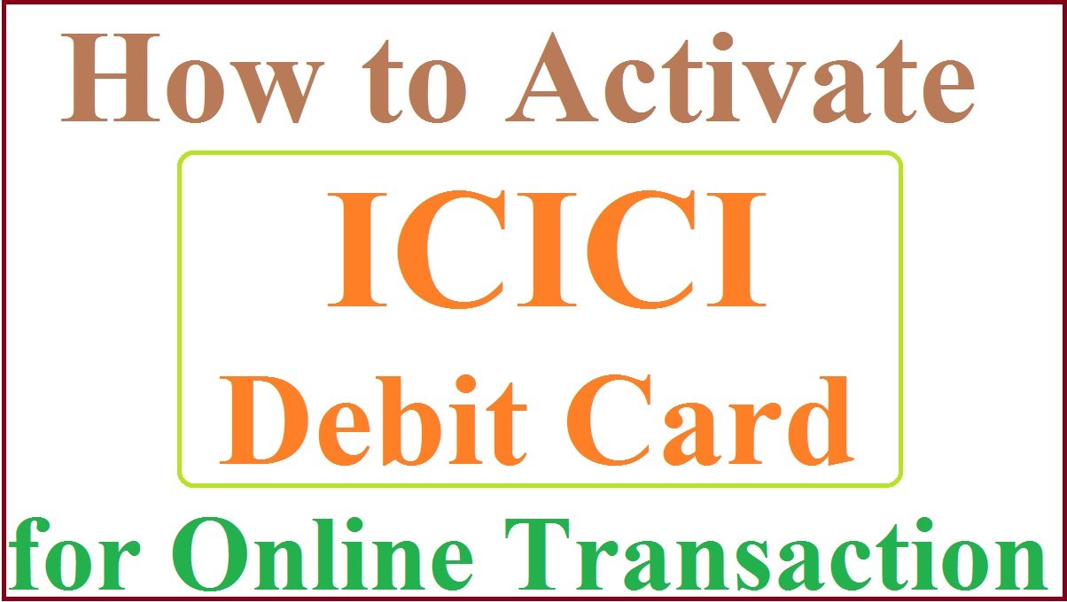 How to Activate ICICI Debit Card for Online Transaction