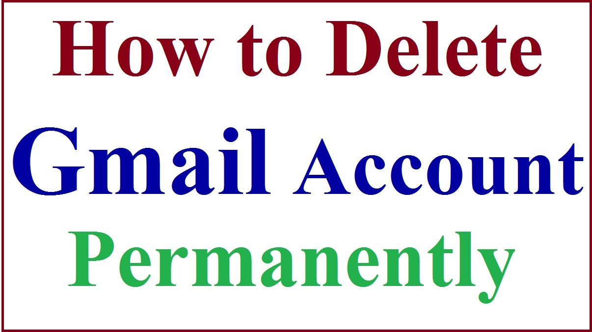 Delete Gmail Account, How to Delete Gmail Account Permanently