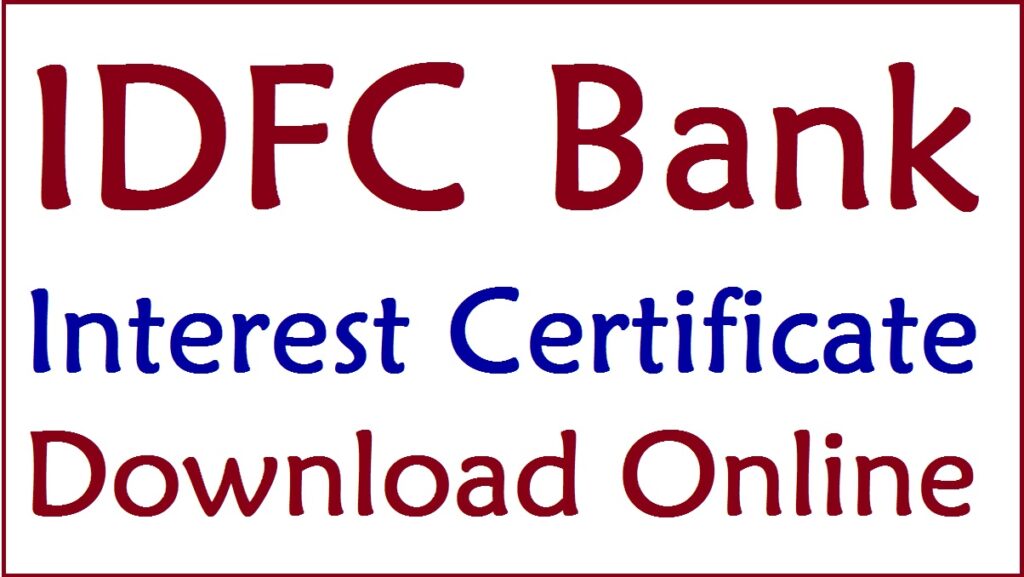 IDFC Bank Interest Certificate Download