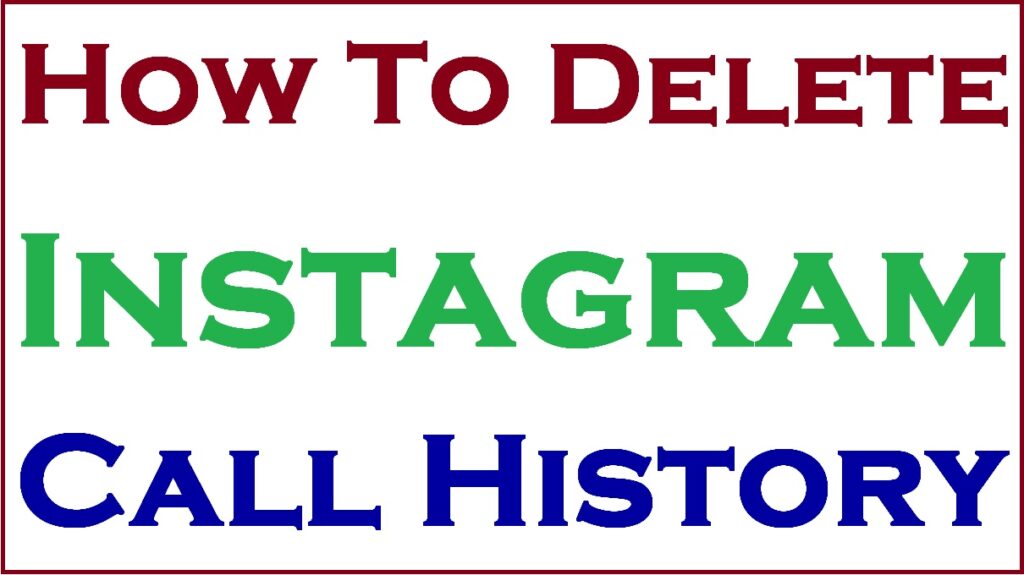 How To Delete Instagram Call History