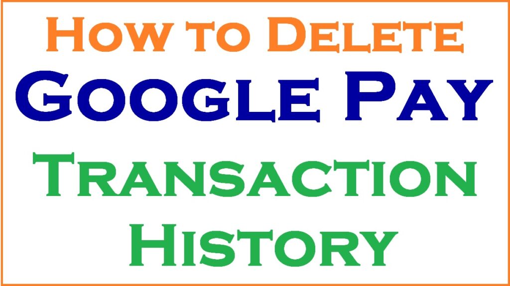 How to Delete Google Pay Transaction History Permanently