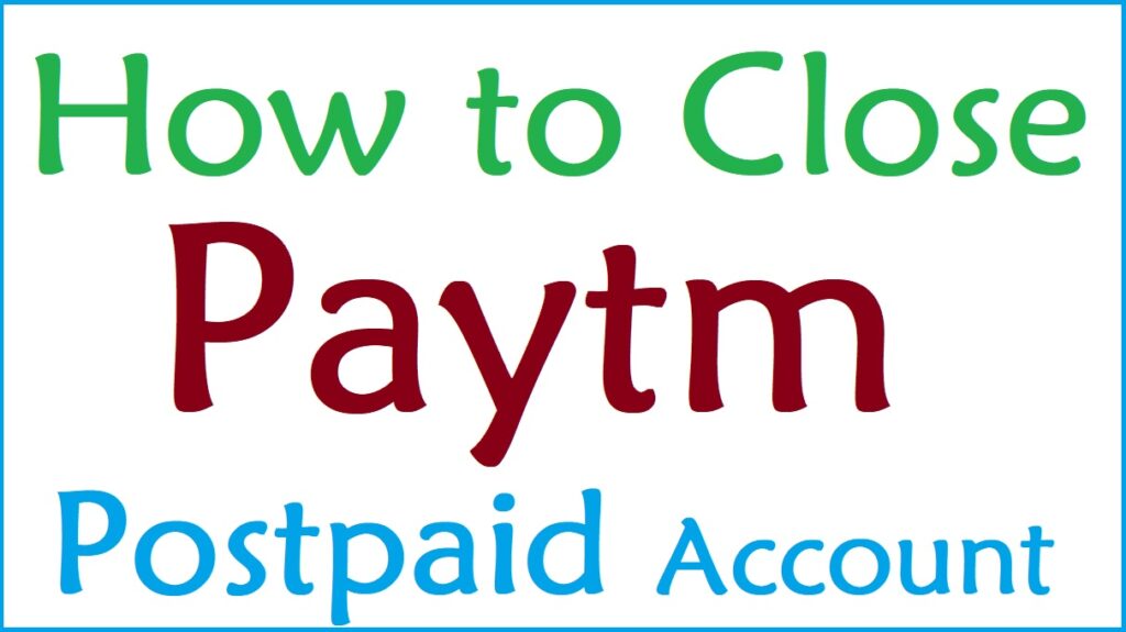 How to Close Paytm Postpaid Account