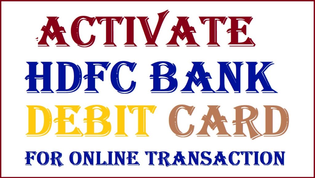 How to Activate HDFC Debit Card for Online Transaction