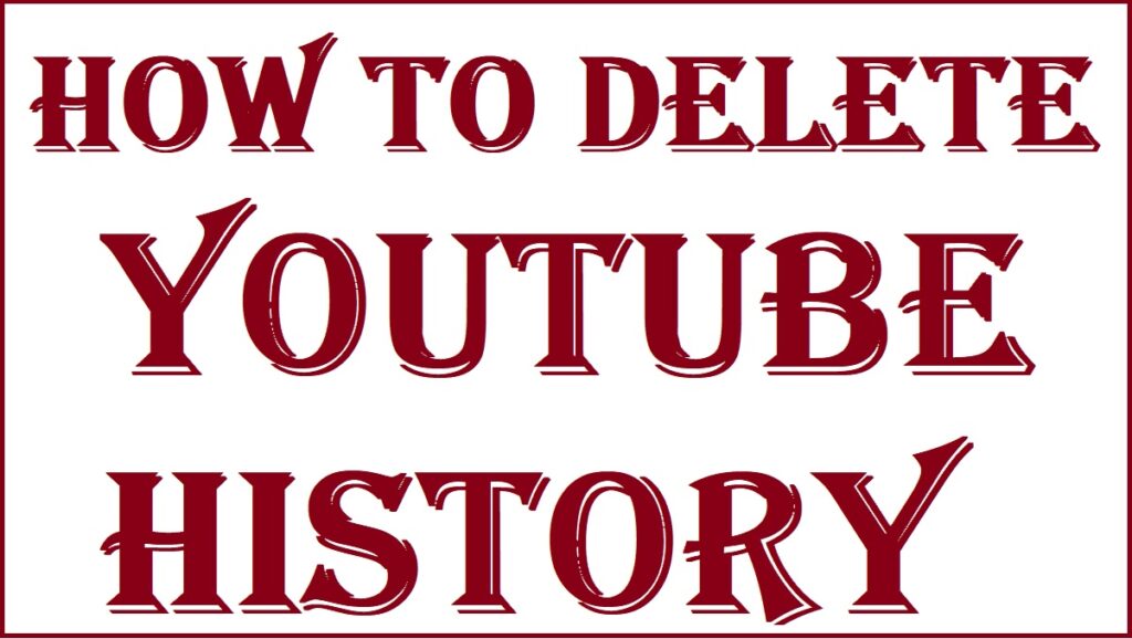 How to Delete Youtube History
