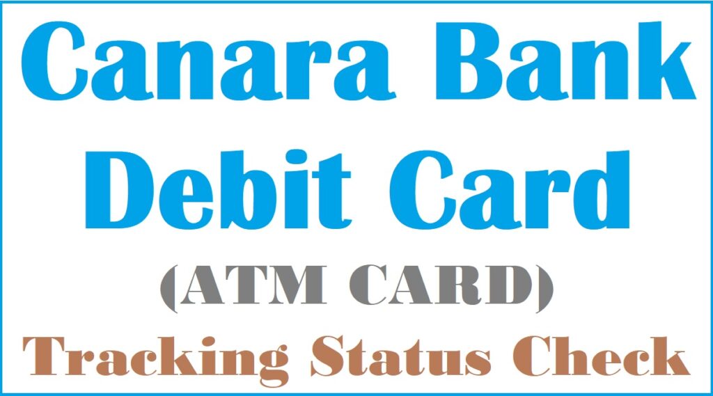 canara bank debit card tracking status check
