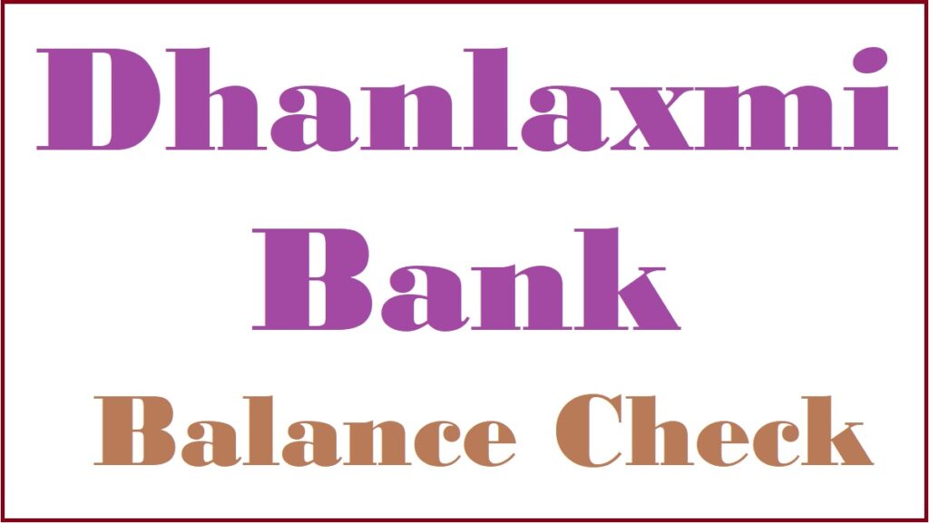 dhanlaxmi bank balance check number, enquiry online, atm, sms