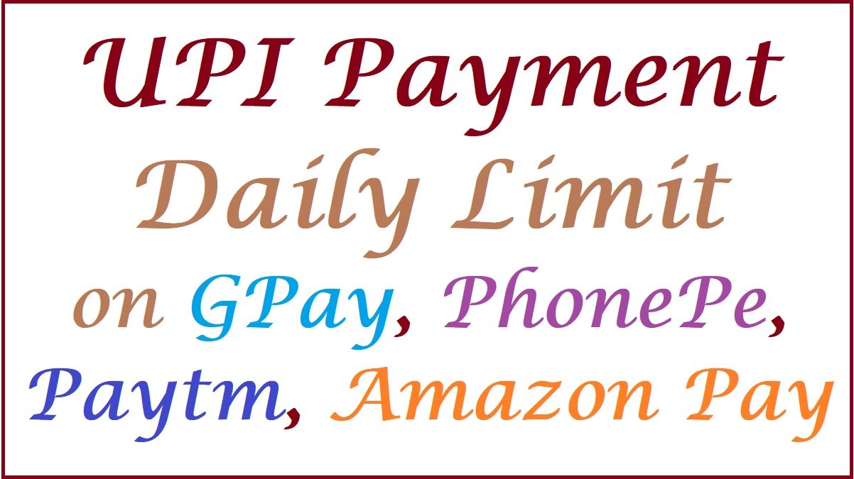 upi payment daily limit on gpay phonepe paytm amazon pay