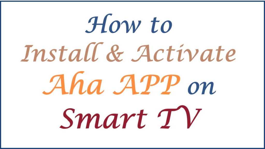 how to install & activate aha app on smart tv