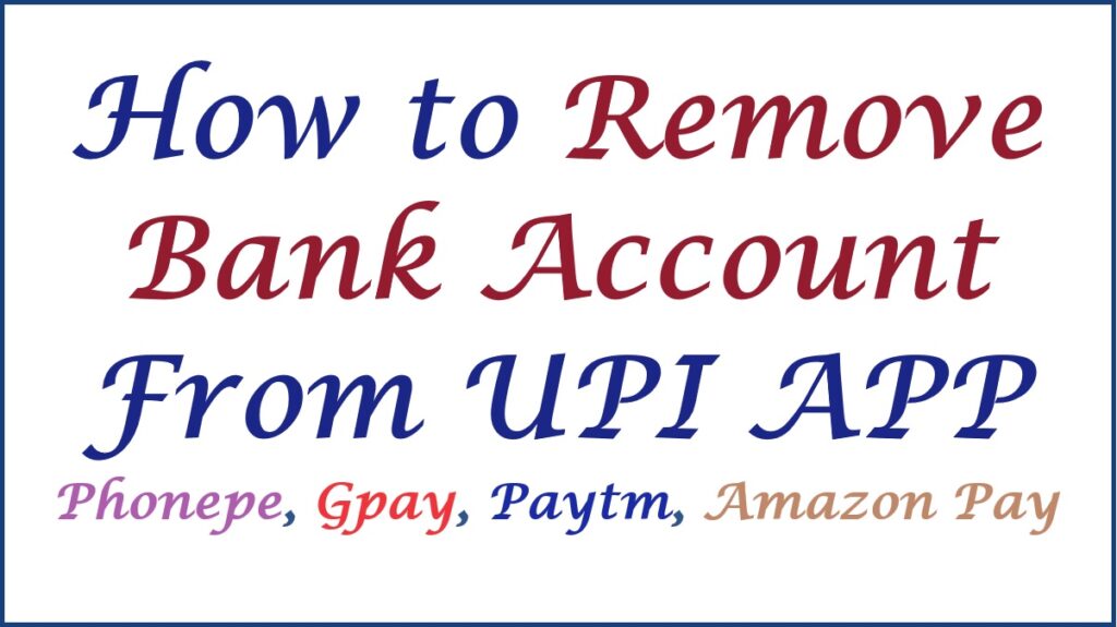 how to remove bank account from phonepe, gpay, paytm, amazon pay