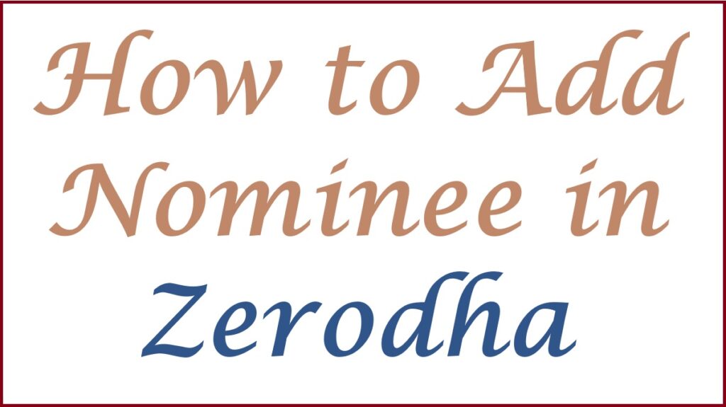 how to add nominee in zerodha kite